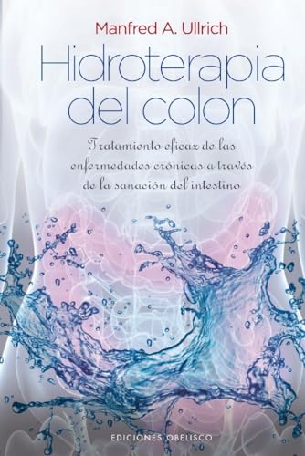 Hidroterapia Del Colon (N.Ed.): 1 (SALUD Y VIDA NATURAL)