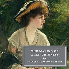 The Making of a Marchioness Audiolibro Por Frances Hodgson Burnett arte de portada