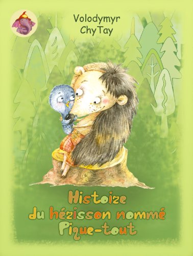 Télécharger HISTOIRE DU HÉRISSON NOMMÉ PIQUE-TOUT (L’histoire de l’éléphanteau nommé porte-clochette ) PDF