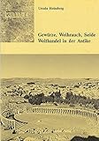  Gewürze, Weihrauch, Seide. Welthandel in der Antike. (Kleine Schriften zur Kenntnis der römischen Besetzungsgeschichte Südwestdeutschlands 27).
