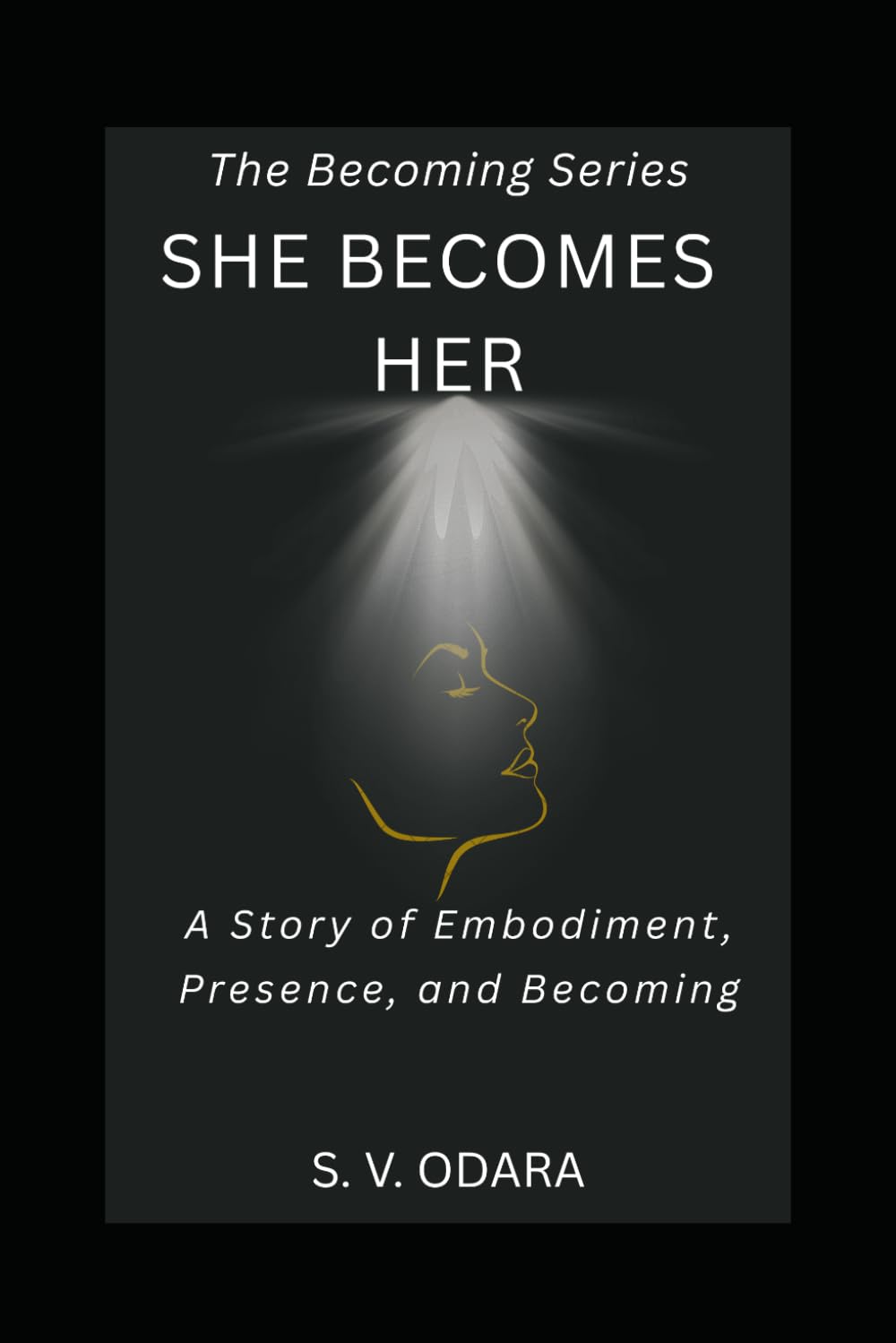 She Becomes Her: A Story of Embodiment, Presence, and Becoming