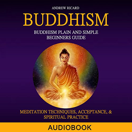 Buddhism: Buddhism Plain and Simple Beginners Guide: Meditation ...