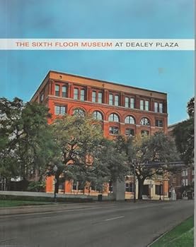 Paperback The Sixth Floor Museum at Dealey Plaza Book