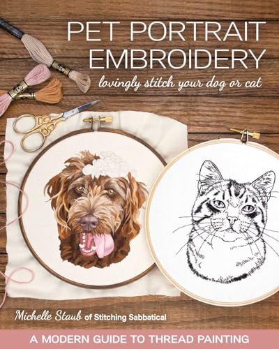 Pet Portrait Embroidery: Lovingly Stitch Your Dog or Cat; A Moder...