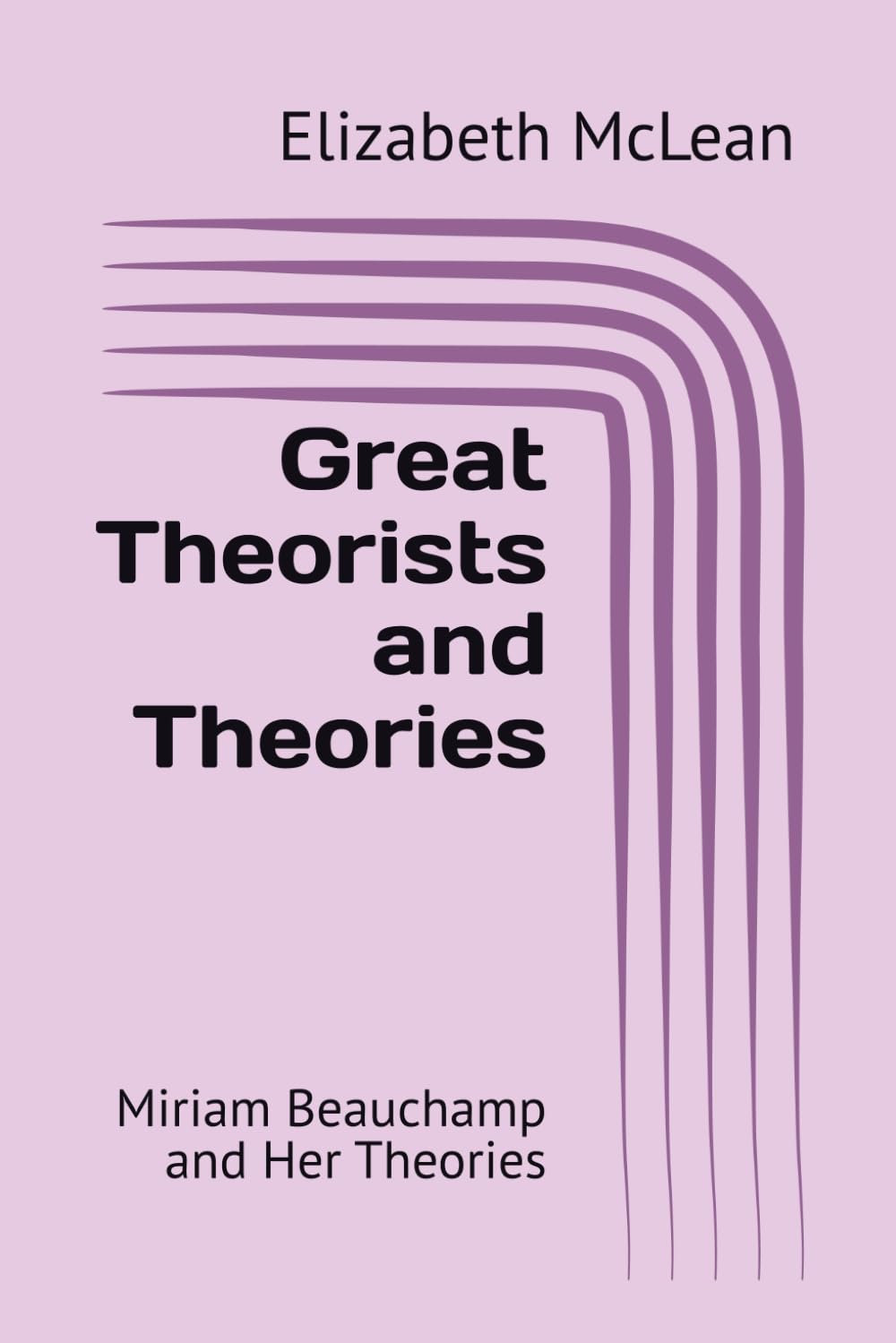 Great Theorists and Theories: Miriam Beauchamp and Her Theories