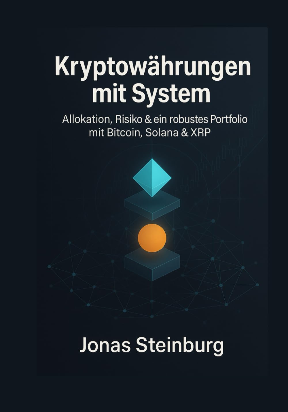 Kryptowährungen mit System: Allokation, Risiko & ein robustes Portfolio mit Bitcoin, Solana & XRP