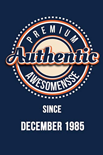 Premium Authentic Awesomensse Since DECEMBER 1985: Funny quote Birthday gift, Blue cool design 6 x 9 with 120 pages Soft Matte Cover