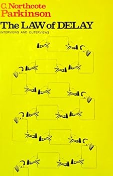 The Law of Delay: Interviews and Outerviews by C. Northcote Parkinson