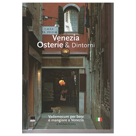 Venezia. Osterie & Dintorni. Vademecum per bere e mangiare a Venezia