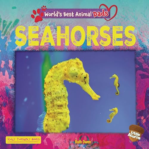 Seahorses (World's Best Animal Dads (Little Acorns))