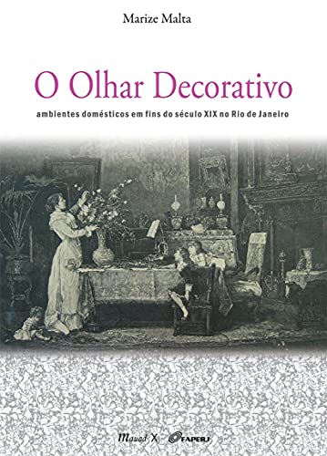 O olhar decorativo: ambientes domésticos em fins do século XIX no Rio de Janeiro