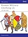 Roman Military Clothing (2): AD 200400 (Men-at-Arms, 390)