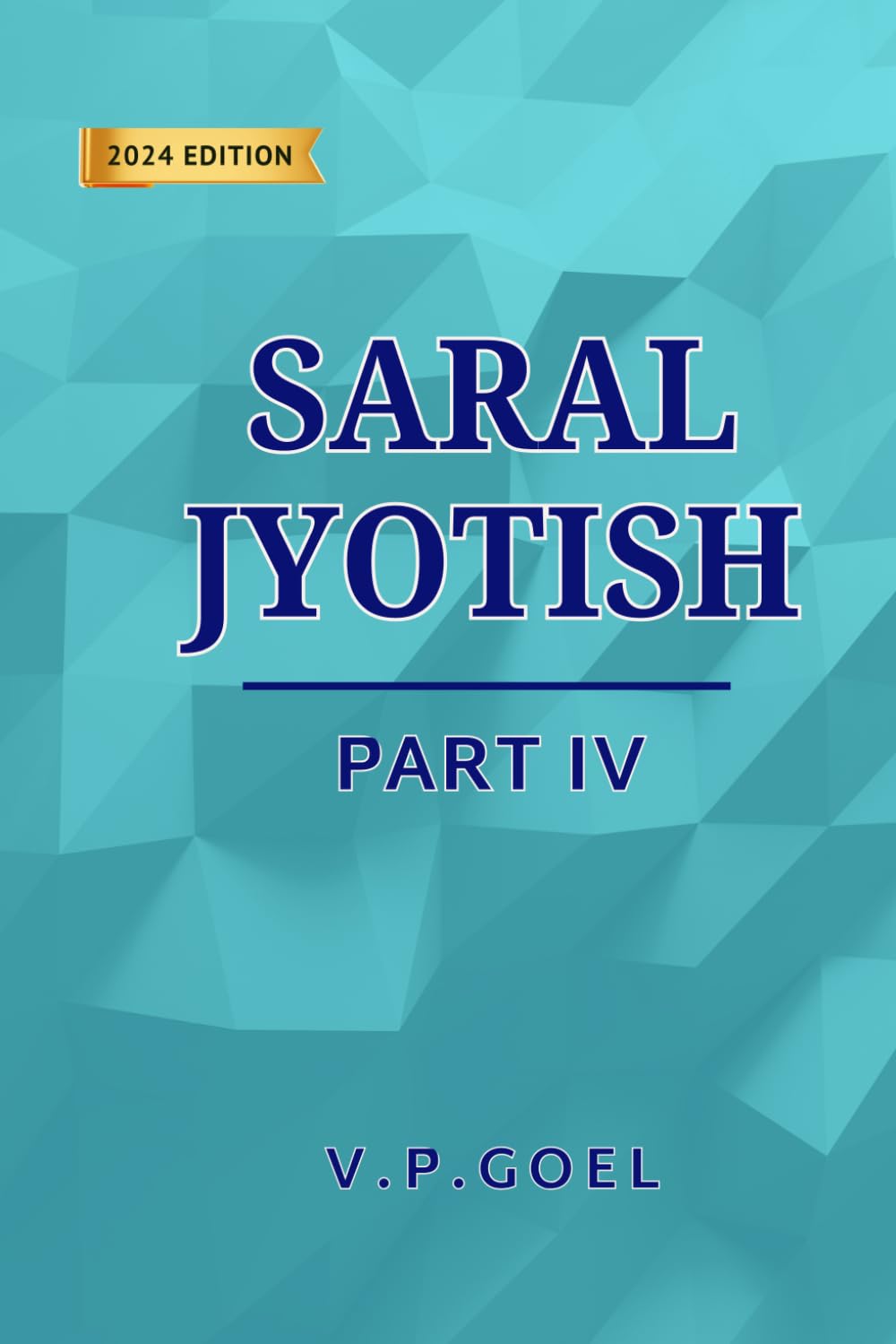 Saral Jyotish Part IV (Eng) by V.P.Goel: Revised 2024 Edition