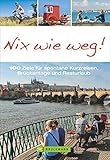 kurzreise deutschland  Kurzreisen: Nix wie weg! Reiseführer mit 100 Tipps für Brückentage, lange Wochenenden und Kurzurlaube in Deutschland und Europa. Städtetrips, ... Kurzreisen, Brückentage und Resturlaub