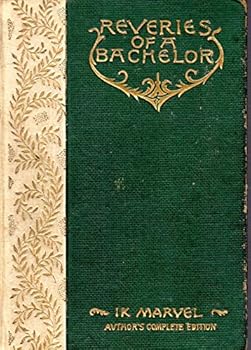 Reveries of a Bachelor; A Book of the Heart