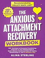 The Anxious Attachment Recovery Workbook: 100+ Exercises to Overcome Overthinking, Insecurity In Your Relationships & Build a Secure Attachment Style ... Just 10 Minutes a Day (Anxiety Relief Series) B0F47HP2D4 Book Cover
