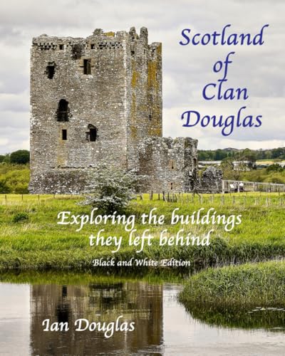 Scotland of Clan Douglas: Exploring the buildings the left behind...