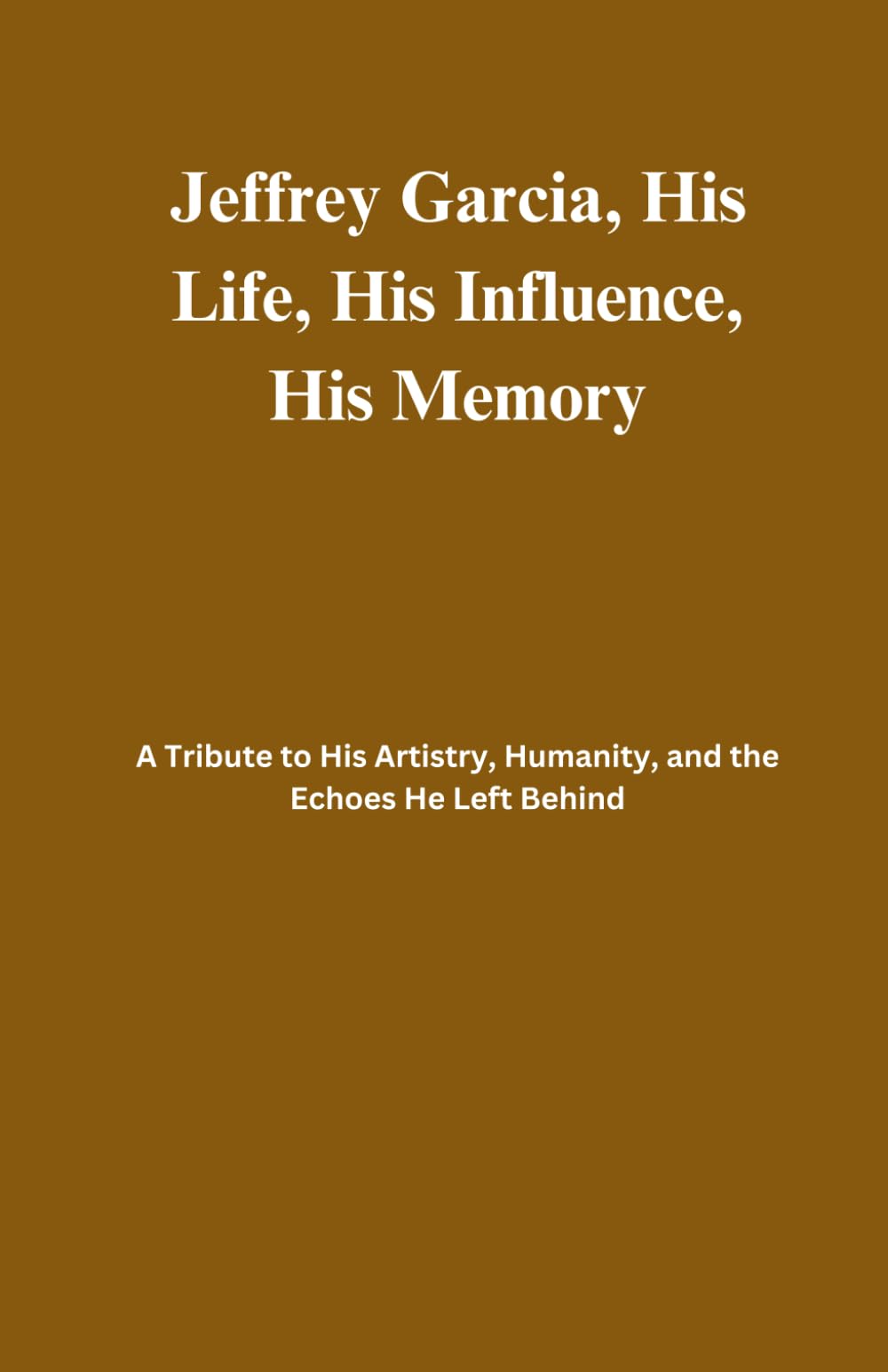 Jeffrey Garcia, His Life, His Influence, His Memory: A Tribute to His Artistry, Humanity, and the Echoes He Left Behind