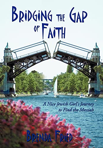 Bridging the Gap of Faith: A Nice Jewish Girl's Journey to Find the Messiah