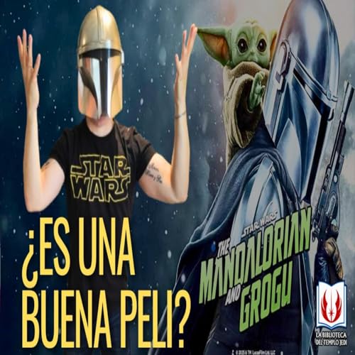 Mandalorian y Grogu: Mi Opini&oacute;n