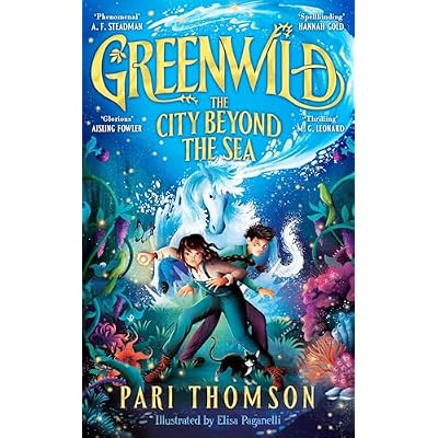Greenwild: The City Beyond the Sea: Discover the sequel to the bestselling, award-winning spectacular fantasy debut Greenwild