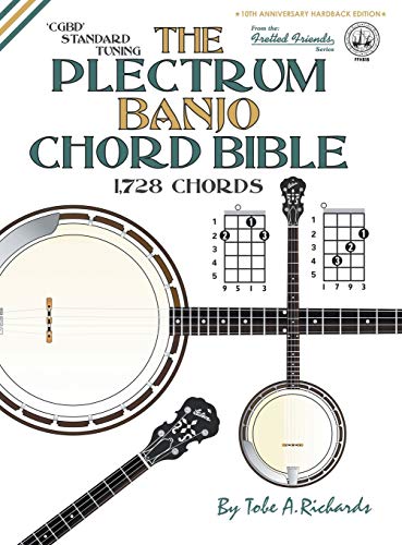 The Plectrum Banjo Chord Bible: CGBD Standard Tuning 1,728 Chords (Fretted Friends)