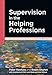 Supervision In The Helping Professions (Supervision in Context)