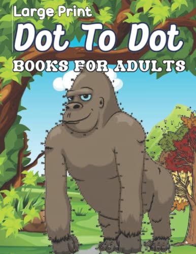Large print dot to dot books for adults: The Dot To Dot Puzzle Book For Adults Seniors And Teens. Nature Flower Landscape Scenes, Animals, Butterflies , Birds & more thinks Adults Activity Book