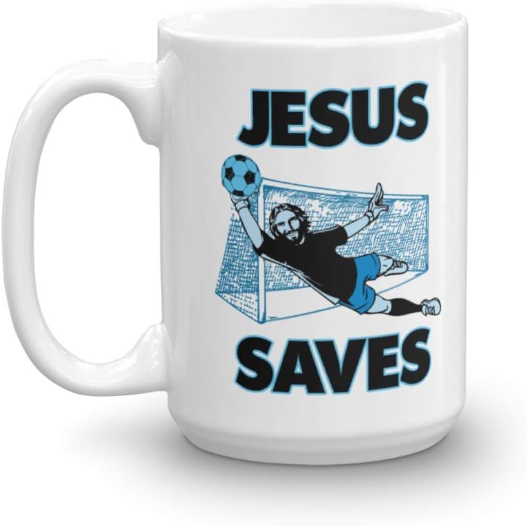 Jesus The Soccer Goalie Saves Christianity Coffee & Tea Mug Cup For A Christian Soccer Coach, Referee Or Player Dad & Soccer Fan Mom (15oz)