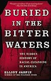 Buried in the Bitter Waters: The Hidden History of Racial Cleansing in America