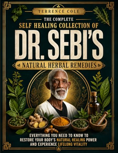 The Complete Self Healing Collection of Dr. Sebi's Natural Herbal...