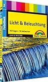 Fotothek: Licht & Beleuchtung: Band 2: 50 Fragen - 50 Antworten (Digital fotografieren)