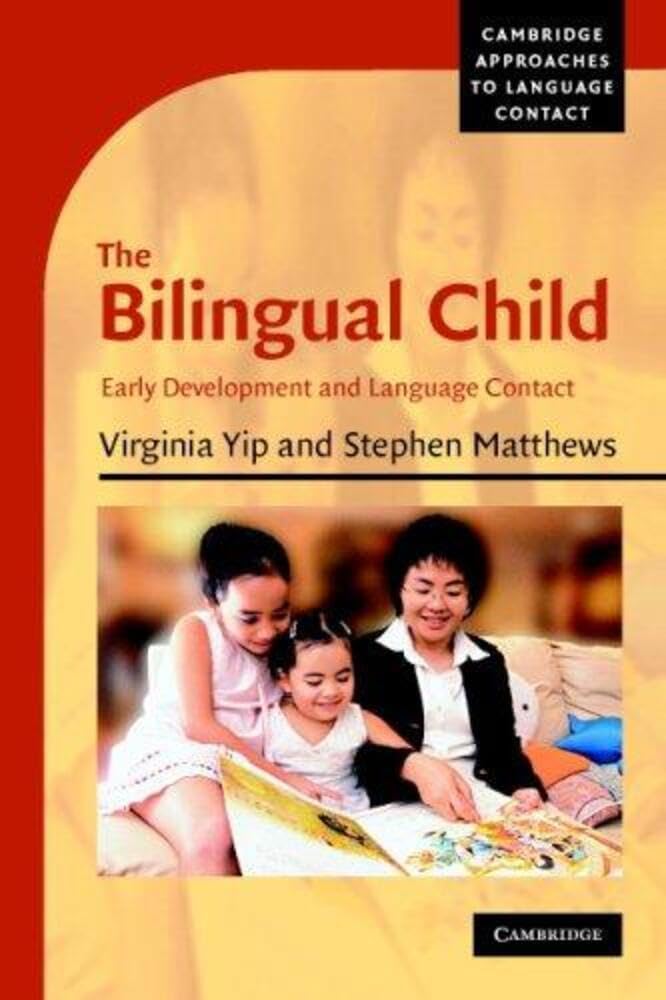 The Bilingual Child: Early Development and Language Contact (Cambridge Approaches to Language Contact)