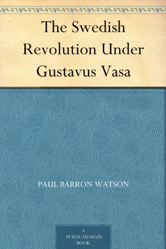 The Swedish Revolution Under Gustavus Vasa