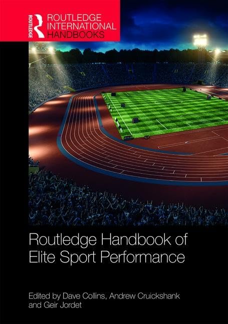 Routledge Handbook of Elite Sport Performance: Theoretical and Applied Perspectives (Routledge International Handbooks)      1st Edition
