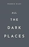All The Dark Places