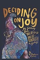 Deciding on Joy: My Journey from Breakup to Breakthrough in 30 Days 0985351993 Book Cover