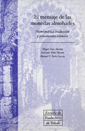 El mensaje de las monedas almohades (ESCUELA DE TRADUCTORES DE TOLEDO)