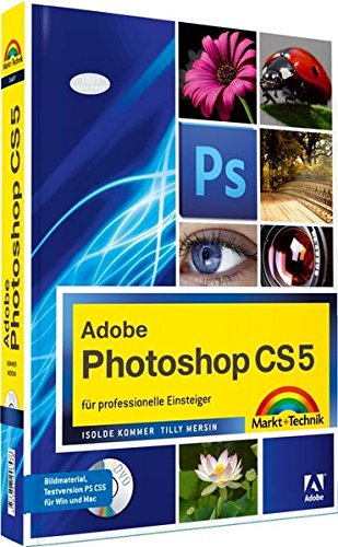 Adobe Photoshop CS5 - für professionelle Einsteiger (Digital fotografieren) Adobe Photoshop CS5 - für professionelle Einsteiger (Digital fotografieren)