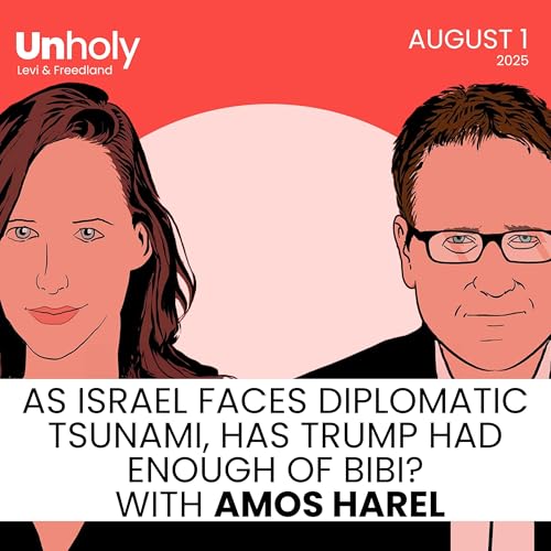 Page de couverture de As Israel faces diplomatic tsunami, has Trump had enough of Bibi? - with Amos Harel