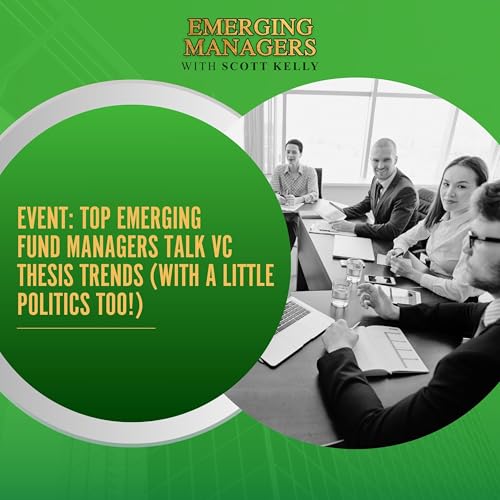EVENT: Top Emerging Fund Managers Talk VC Thesis Trends (With A Little Politics Too!) cover art