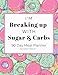 I'm Breaking Up With Sugar & Carbs: 90 Day Meal Planner