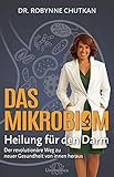 Das Mikrobiom - Heilung für den Darm: Der revolutionäre Weg zu neuer Gesundheit von Innen heraus - Robynne Chutkan 