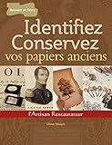  Identifiez et conservez vos papiers anciens: Manuel de reconnaissance du papier et de l\'estampe (L\'artisan restaurateur)