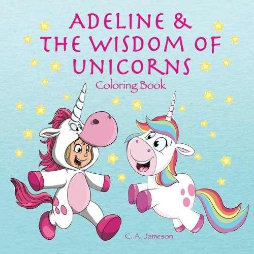 Adeline & the Wisdom of Unicorns Coloring Book (ADELINE BOOKS - Personalized for Adeline, the Star of Every Book!)