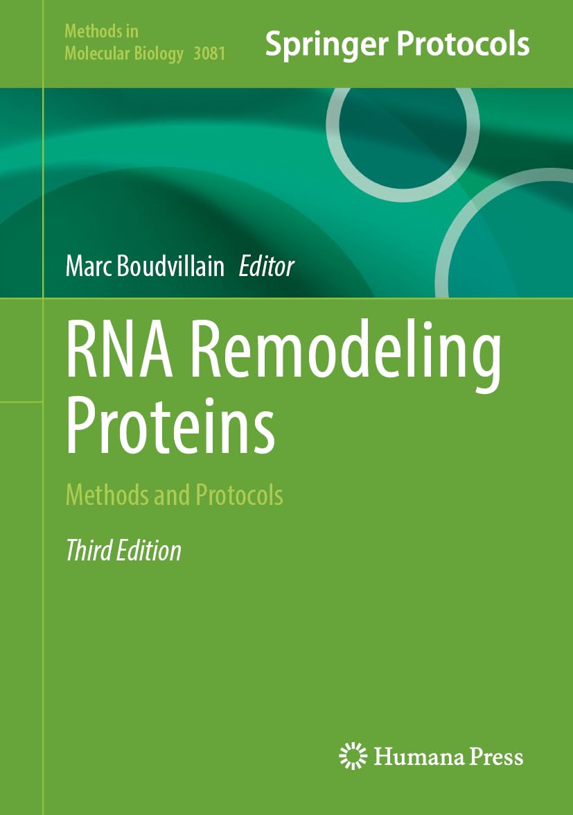 RNA Remodeling Proteins: Methods and Protocols (Methods in Molecular Biology, 3081)
