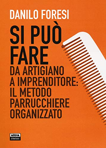 Si può fare: Da artigiano a imprenditore: il metodo parrucchiere organizzato