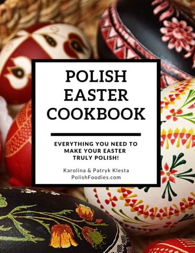 Polish Easter Cookbook: Everything you need to make your Easter truly Polish!