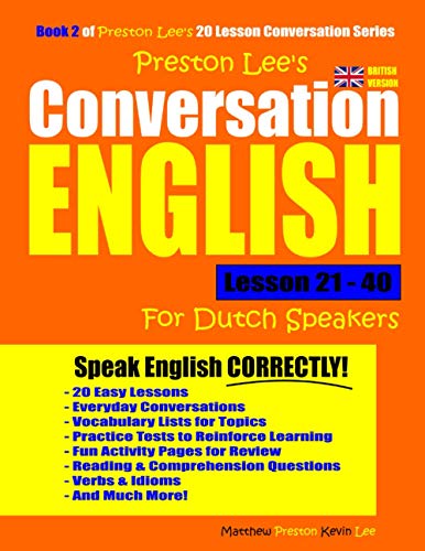 Preston Lee's Conversation English For Dutch Speakers Lesson 21 - 40 (British Version) (Preston Lee's English For Dutch Speakers (British Version))