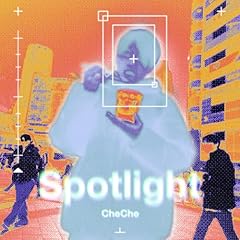 Spotlight / CheChe